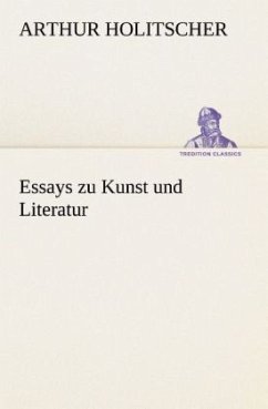 Essays zu Kunst und Literatur - Holitscher, Arthur