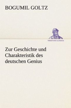 Zur Geschichte und Charakteristik des deutschen Genius - Goltz, Bogumil