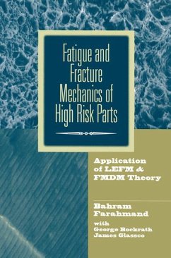 Fatigue and Fracture Mechanics of High Risk Parts - Farahmand, Bahram;Bockrath, George;Glassco, James