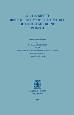 A Classified Bibliography of the History of Dutch Medicine 1900¿1974 - Lindeboom, G. A.