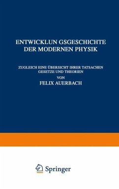 Entwicklungsgeschichte der Modernen Physik - Auerbach, Felix