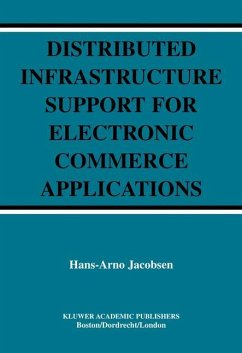 Distributed Infrastructure Support for Electronic Commerce Applications - Jacobsen, Hans-Arno