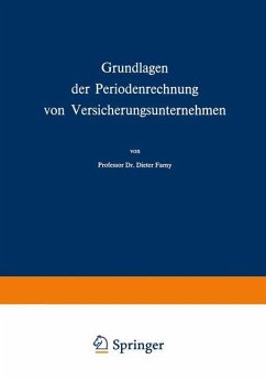 Grundlagen der Periodenrechnung von Versicherungsunternehmen - Farny, Dieter