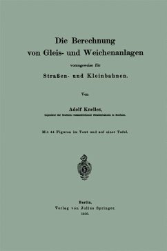 Die Berechnung von Gleis- und Weichenanlagen vorzugsweise für Straßen- und Kleinbahnen - Knelles, Adolf