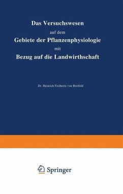 Das Versuchswesen auf dem Gebiete der Pflanzenphysiologie mit Bezug auf die Landwirthschaft - Bretfeld, Heinrich