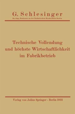 Technische Vollendung und höchste Wirtschaftlichkeit im Fabrikbetrieb - Schlesinger, G