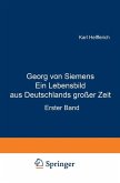 Georg von Siemens Ein Lebensbild aus Deutschlands großer Zeit