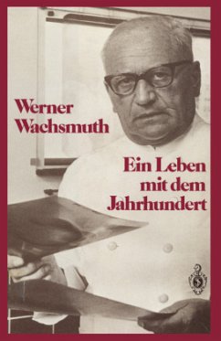 Ein Leben mit dem Jahrhundert - Wachsmuth, Werner