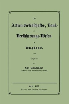 Das Actien-Gesellschafts-, Bank- und Versicherungs-Wesen in England - Schwebemeyer, Carl