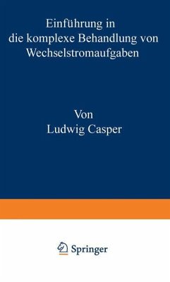 Einführung in die komplexe Behandlung von Wechselstromaufgaben - Ludwig, Casper