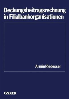 Deckungsbeitragsrechnung in Filialbankorganisationen - Riedesser, Armin