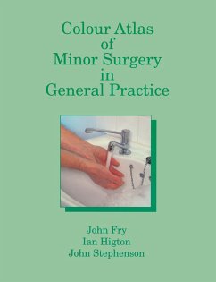 Colour Atlas of Minor Surgery in General Practice - Fry, John; Higton, I.; Stephenson, John