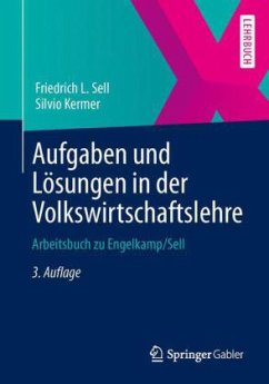 Aufgaben und Lösungen in der Volkswirtschaftslehre - Sell, Friedrich L.; Kermer, Silvio