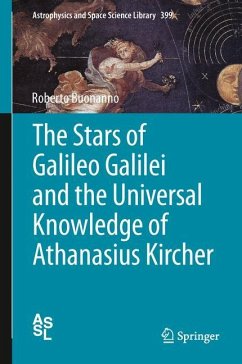 The Stars of Galileo Galilei and the Universal Knowledge of Athanasius Kircher - Buonanno, Roberto
