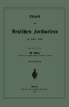 Chronik des Deutschen Forstwesens im Jahre 1888 - Weise, W.