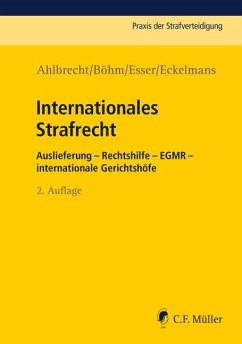 Internationales Strafrecht - Ahlbrecht, Heiko; Böhm, Klaus Michael; Esser, Robert; Eckelmans, Franziska