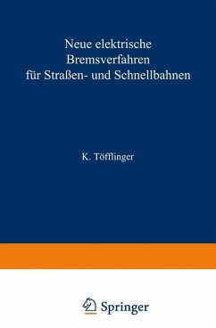 Neue elektrische Bremsverfahren für Straßen- und Schnellbahnen - Töfflinger, K.