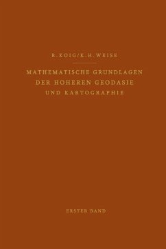 Mathematische Grundlagen der Höheren Geodäsie und Kartographie - König, Robert;Weise, Karl H.