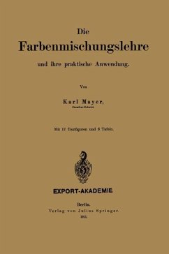 Die Farbenmischungslehre und ihre praktische Anwendung - Mayer, Karl