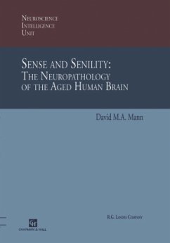 Sense and Senility: The Neuropathology of the Aged Human Brain - Mann, David M. A.