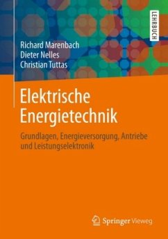 Elektrische Energietechnik - Marenbach, Richard;Tuttas, Christian;Nelles, Dieter