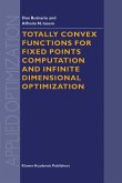 Totally Convex Functions for Fixed Points Computation and Infinite Dimensional Optimization