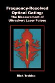 Frequency-Resolved Optical Gating: The Measurement of Ultrashort Laser Pulses