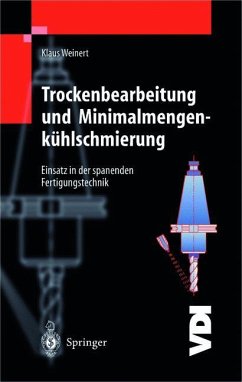 Trockenbearbeitung und Minimalmengenkühlschmierung - Weinert, Klaus