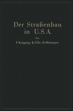 Der Straßenbau der Vereinigten Staaten von Amerika unter Berücksichtigung der Nutzanwendung für Deutschland - Knipping, F.;Gölz, K.;Mittmeyer, H.