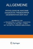 Allgemeine Pathologische Anatomie Diagnostik · Fremdkörper Degeneration der Haut