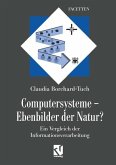 Computersysteme ¿ Ebenbilder der Natur?