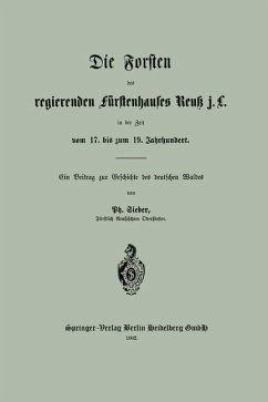Die Forsten des regierenden fürstenhauses Reuk j. L. in der Zeit vom 17. bis zum 19. Jahrhundert - Sieber, Ph.