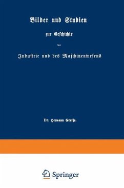 Bilder und Studien zur Geschichte der Industrie und des Maschinenwesens - Grothe, Hermann