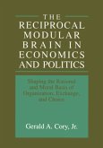 The Reciprocal Modular Brain in Economics and Politics