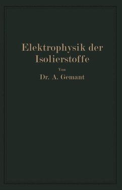 Elektrophysik der Isolierstoffe - Gemant, Andreas