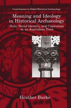 Meaning and Ideology in Historical Archaeology - Burke, Heather