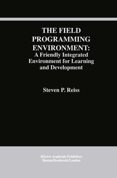 The Field Programming Environment: A Friendly Integrated Environment for Learning and Development - Reiss, Steven P.