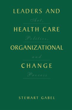 Leaders and Health Care Organizational Change - Gabel, Stewart