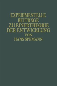 Experimentelle Beiträge zu Einer Theorie der Entwicklung - Spemann, Hans