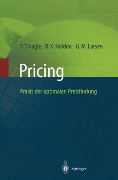 Pricing ¿ Praxis der optimalen Preisfindung - Nagle, Thomas T.;Holden, Reed K.;Larsen, Georg M.