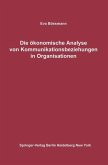 Die ökonomische Analyse von Kommunikationsbeziehungen in Organisationen