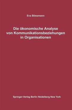 Die ökonomische Analyse von Kommunikationsbeziehungen in Organisationen - Bössmann, Eva