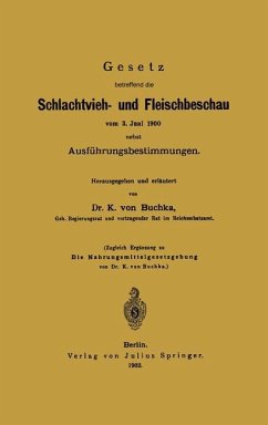 Gesetz betreffend die Schlachtvieh- und Fleischbeschau vom 3. Juni 1900 nebst Ausführungsbestimmungen - Buchka, Karl von