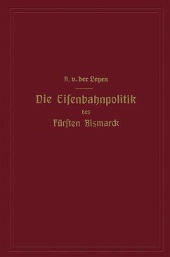 Die Eisenbahnpolitik des Fürsten Bismarck - Leyen, Alfred von der