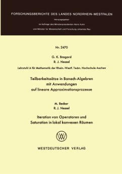 Teilbarkeitssätze in Banach-Algebren mit Anwendungen auf lineare Approximationsprozesse - Bragard, Guido K.