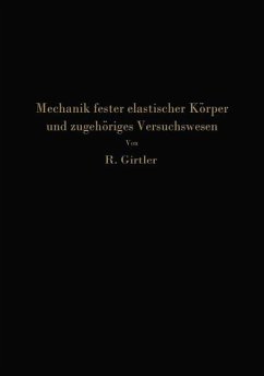 Einführung in die Mechanik fester elastischer Körper und das zugehörige Versuchswesen - Girtler, Rudolf