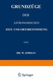 Grundzüge der Astronomischen Zeit- und Ortsbestimmung