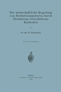 Die wirtschaftliche Regelung von Drehstrommotoren durch Drehstrom - Gleichstrom-Kaskaden - Zabransky, H.