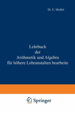 Lehrbuch der Arithmetik und Algebra für höhere Lehranstalten bearbeitet - Meißel, Ernst