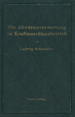 Die Abwärmeverwertung im Kraftmaschinenbetrieb - Schneider, Ludwig